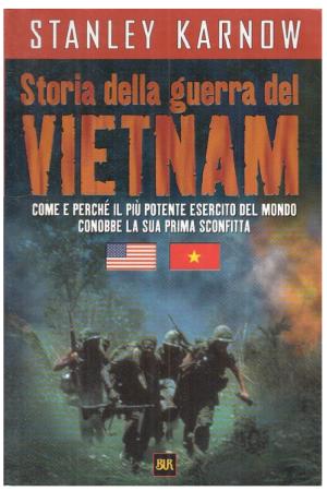 STORIA DELLA GUERRA DEL VIETMAN. COME E PERCHE' IL PIU' POTENTE ESERCITO DEL MONDO CONOBBE LA SUA PRIMA SCONFITTA